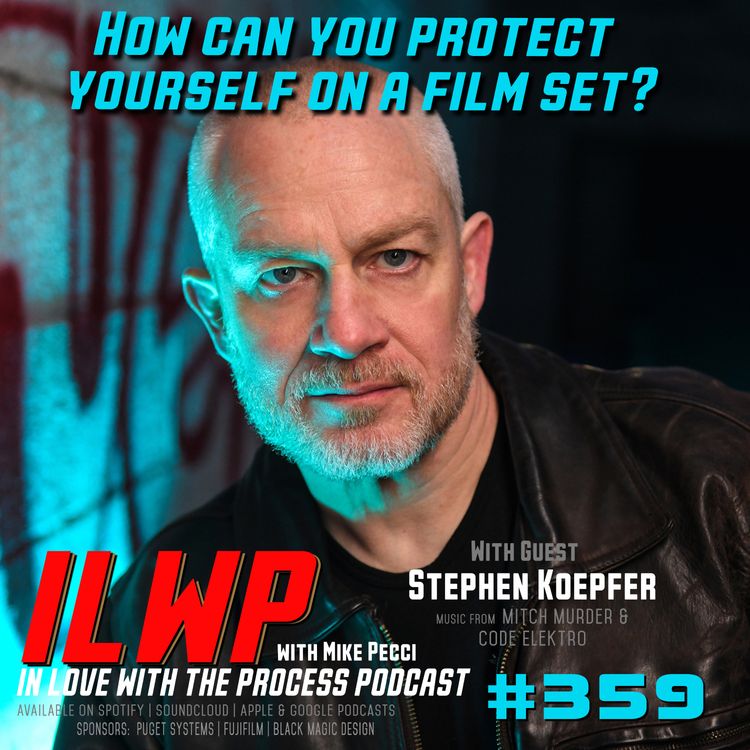 cover art for EP359 | How can you protect yourself on a film set? (w/ Stephen Koepfer)