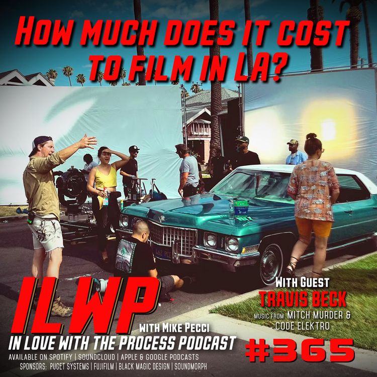 cover art for EP365 | How much does it cost to film in LA? (w/ Travis Beck)