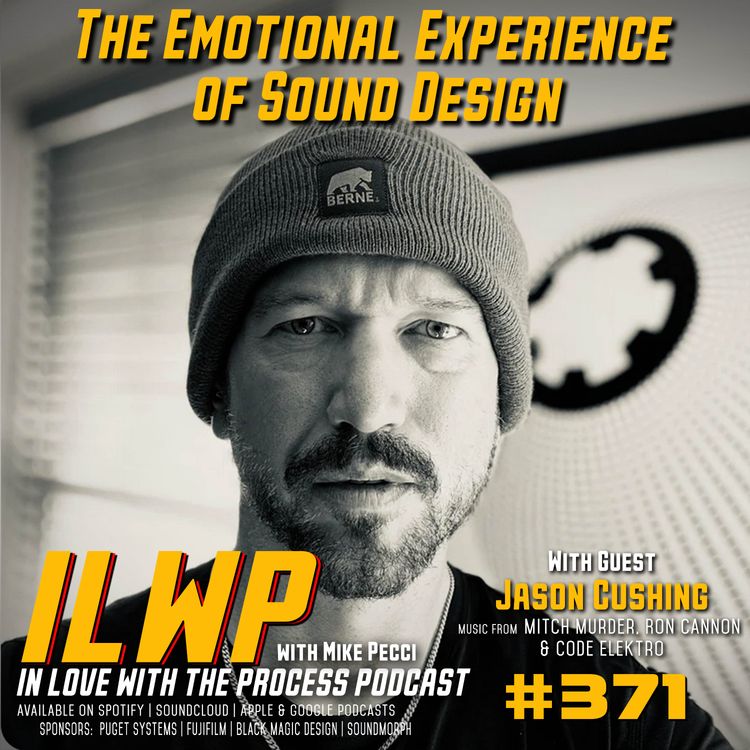 cover art for EP371 | The Emotional Experience of Sound Design (w/ Jason Cushing)