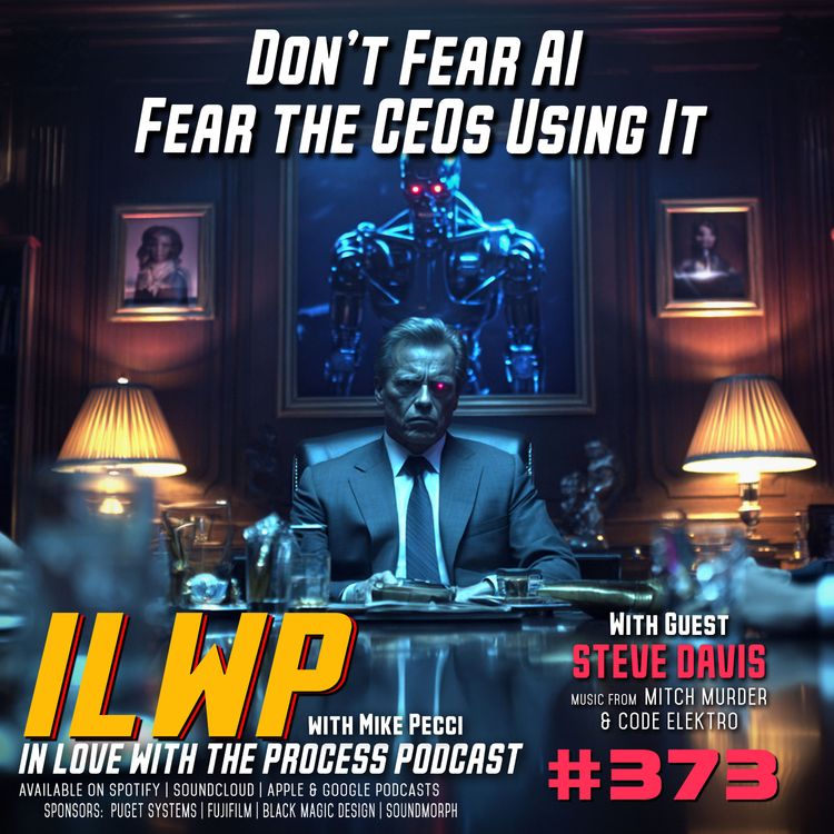 cover art for EP373 | Don't Fear AI, Fear the CEO's Using It! (w/ Steve Davis)