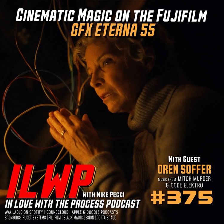 cover art for EP375 | Filmmakers Can’t Stop Talking About the GFX ETERNA 55 (w/ Oren Soffer)