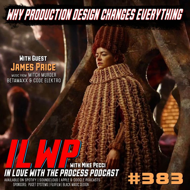 cover art for EP383 | Why Production Design Changes Everything (w/ James Price)