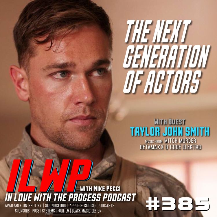 cover art for EP385 | What Motivates the Next Generation of Film Stars (w/ Taylor John Smith)
