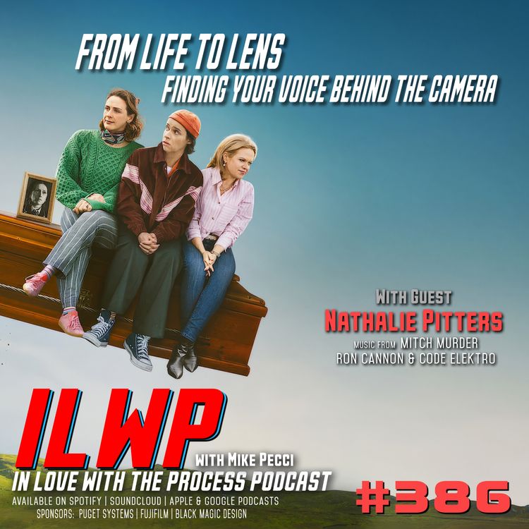 cover art for EP386 | From Life to Lens | Finding Your Voice Behind the Camera (w/ Nathalie Pitters)
