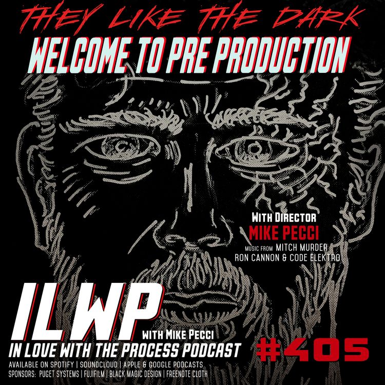 cover art for EP405 | They Like the Dark: Welcome to Pre Production (w/ Mike Pecci)