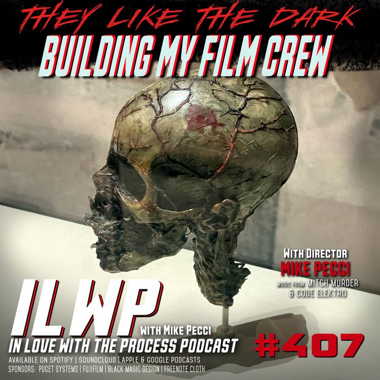 cover art for EP407 | They Like the Dark: How a Director Builds the Right Film Crew (w/ Mike Pecci)