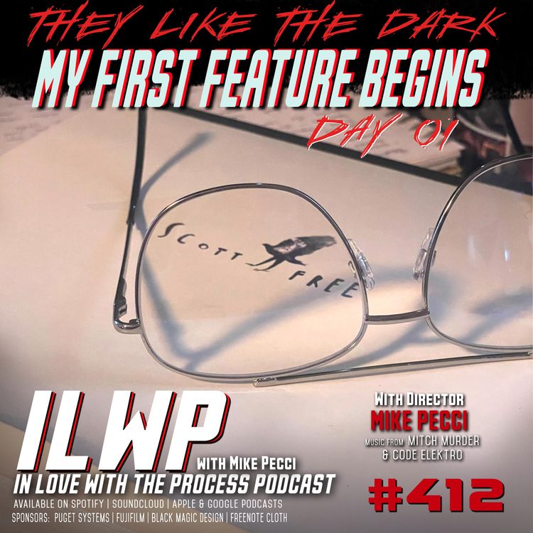 cover art for EP412 | Feature Film Pre Production Day 01 | They Like the Dark 