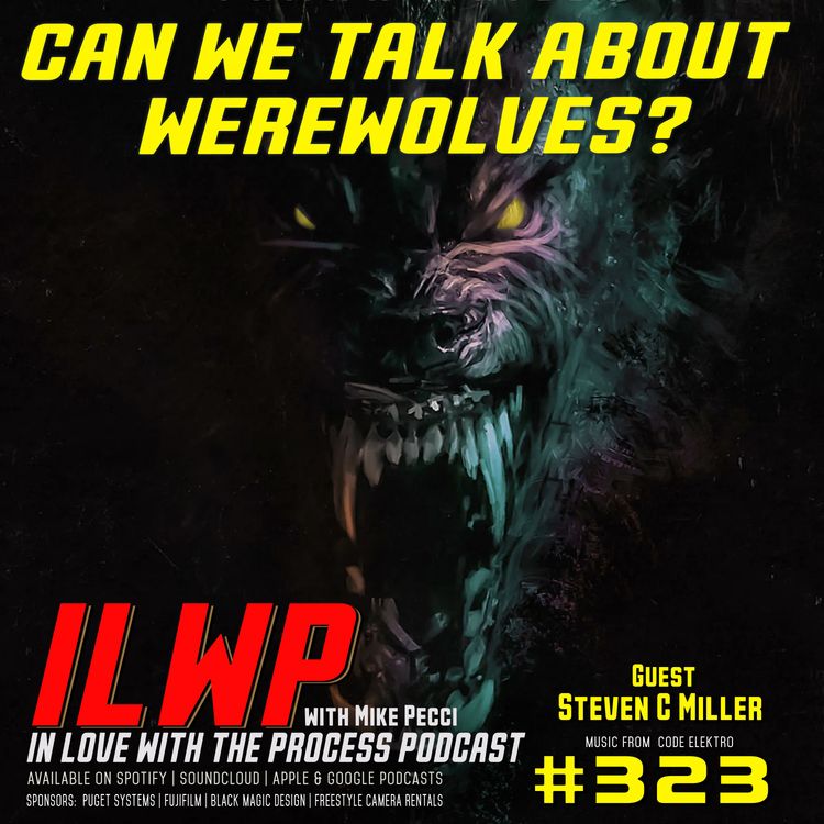 cover art for EP323 | Can We Talk About Werewolves? (w/ Steven C Miller)