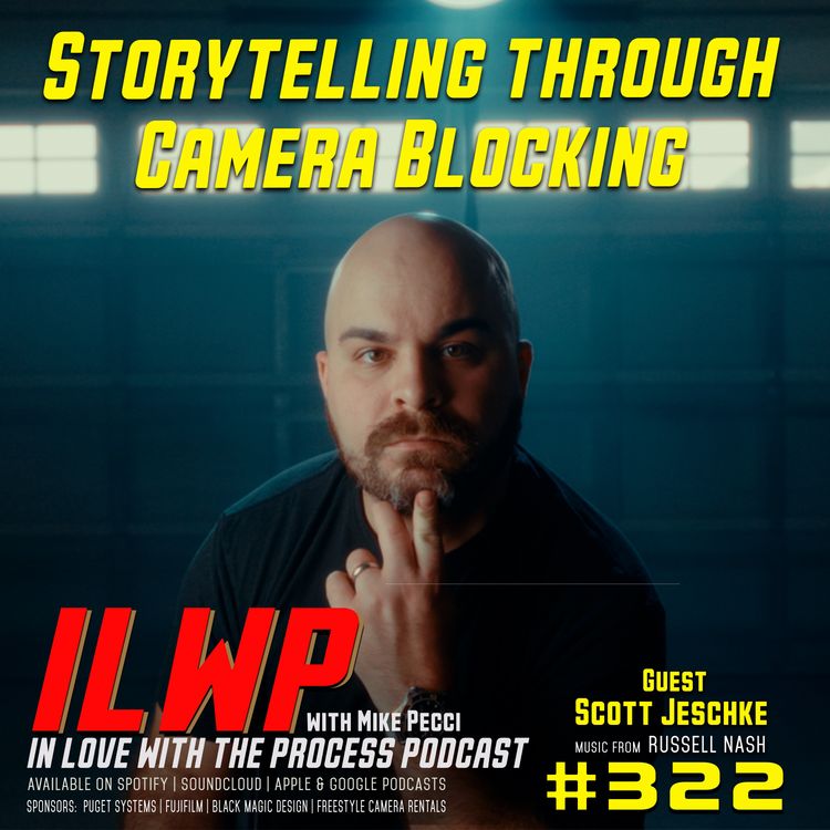 cover art for EP322 | Storytelling through Camera Blocking (w/ Scott Jeschke)