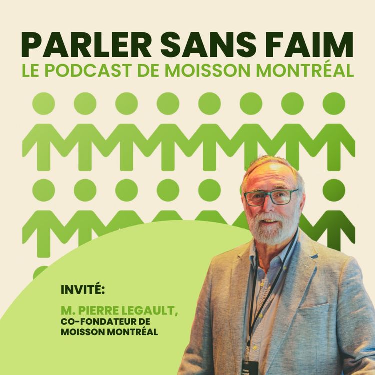 cover art for Parler Sans Faim : le podcast de Moisson Montréal - épisode #1 - M. Pierre Legault