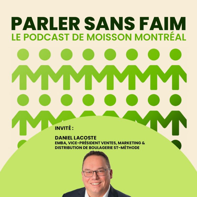 cover art for Parler Sans Faim : le podcast de Moisson Montréal - épisode #5 - Daniel Lacoste
