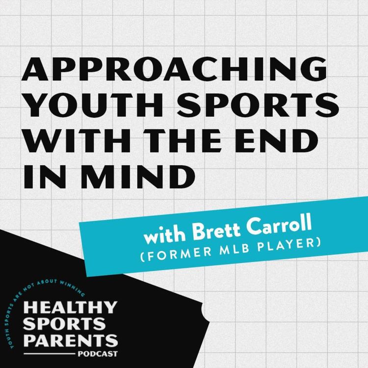 cover art for Approaching youth sports with the end in mind (with former MLB player Brett Carroll)