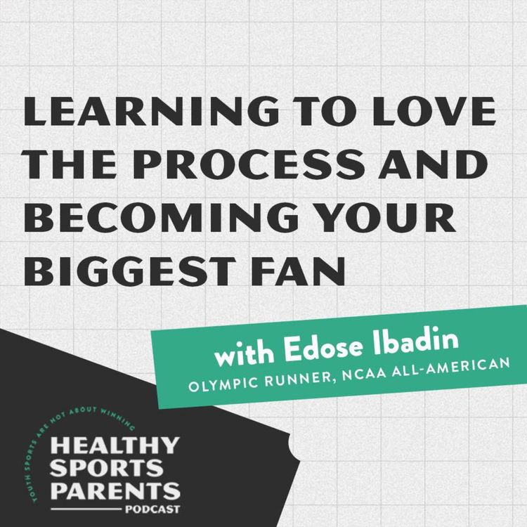 cover art for Learning to love the process and becoming your biggest fan (w/ Edose Ibadin, Olympian, All-American)