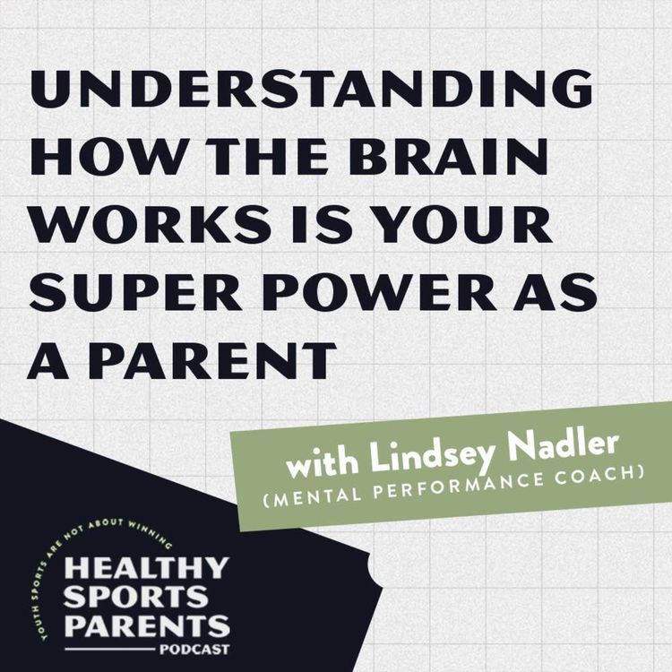 cover art for Understanding how the brain works is your super power as a parent (with Lindsey Nadler)