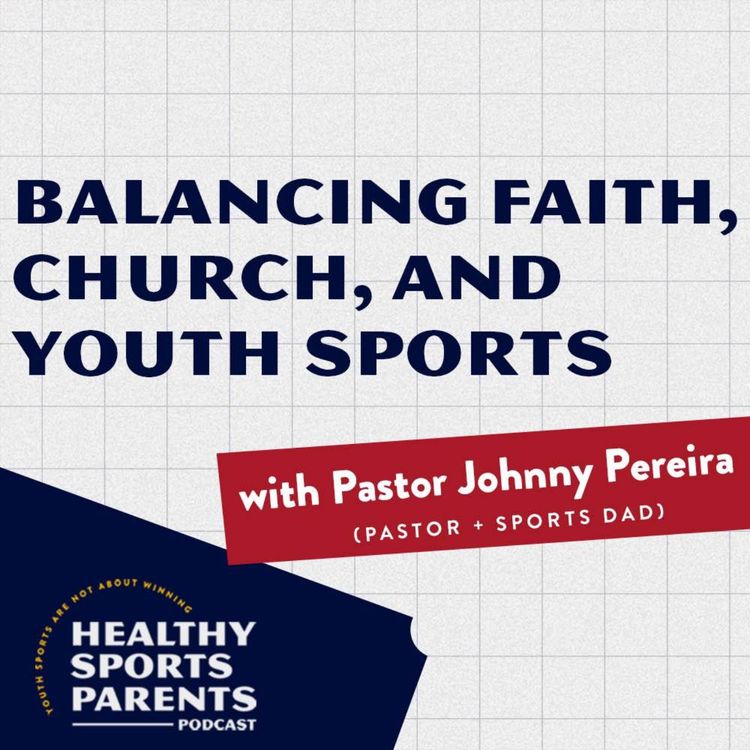 cover art for Balancing faith, church, and youth sports (with Pastor Johnny Pereira)
