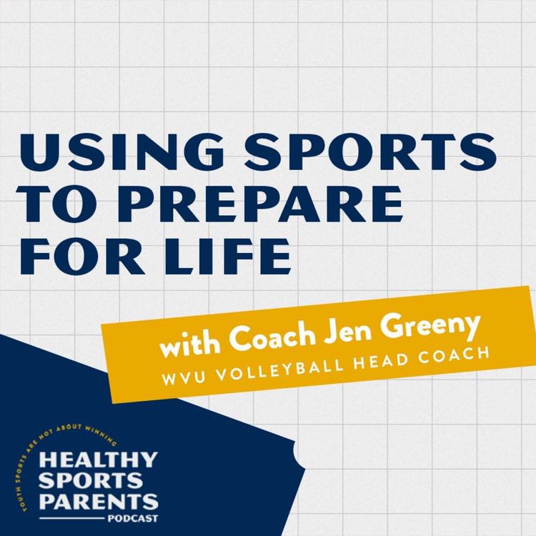 cover art for Using sports to prepare for life (with Coach Jen Greeny, WVU Volleyball Head Coach)
