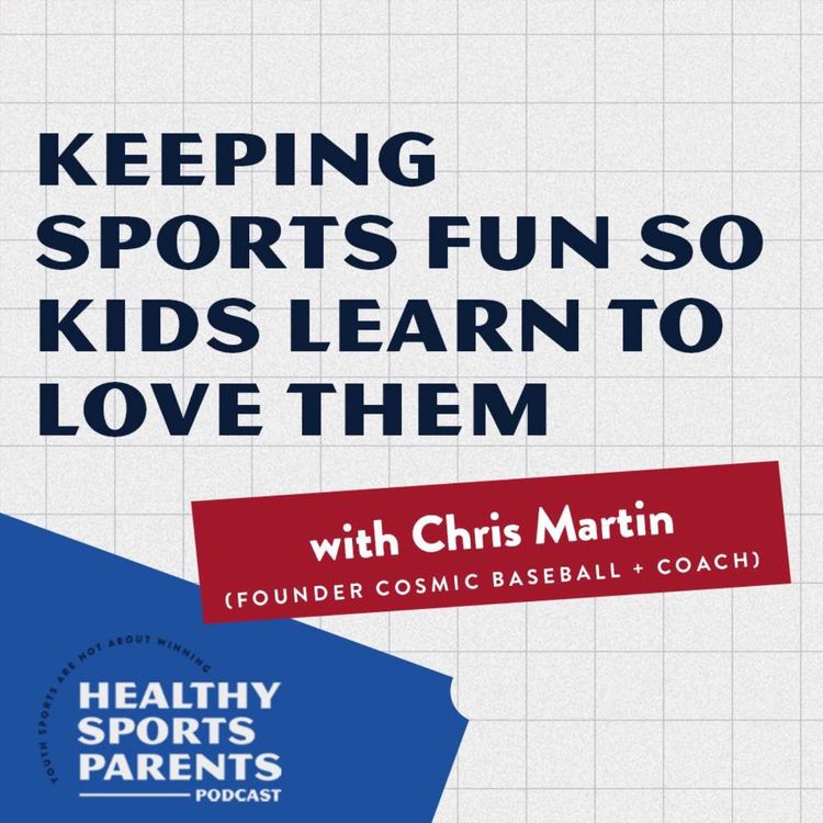 cover art for Keeping sports fun so kids learn to love them (with Chris Martin, founder of Cosmic Baseball)