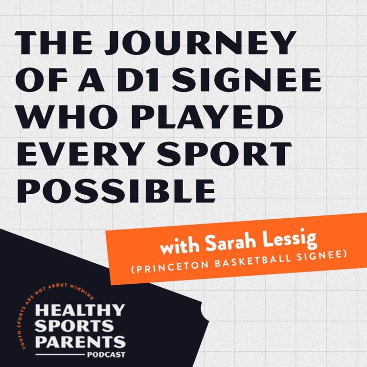 cover art for The journey of a D1 commit who played every sport possible (with Sarah Lessig, Princeton basketball)