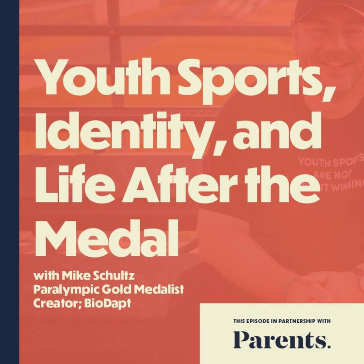 cover art for Youth Sports, Identity, and Life After the Medal (with Paralympic Gold Medalist Mike Schultz) – a collaboration with Parents.com