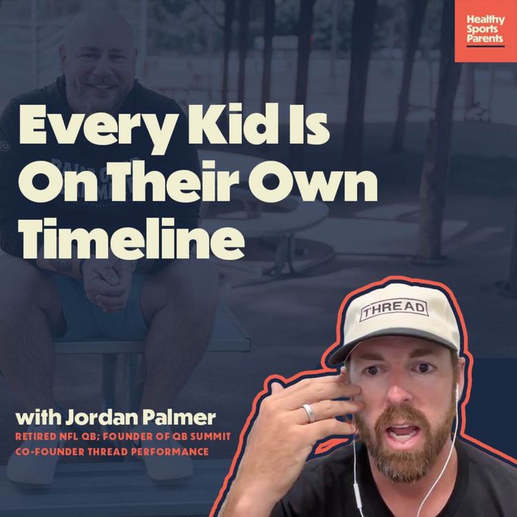 cover art for Every Kid Is On Their Own Timeline (with Jordan Palmer, retired NFL QB)