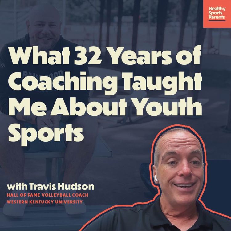 cover art for What 32 Years of Coaching Taught Me About Youth Sports (with Coach Travis Hudson, WKU Volleyball)