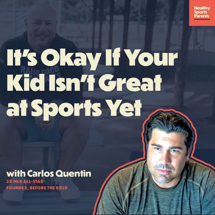 cover art for It's Okay If Your Kid's Not Good At Sports Yet (with 2x MLB All-Star Carlos Quentin)