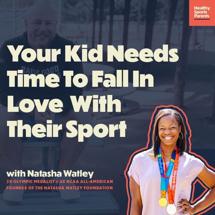 cover art for Your Kid Needs Time To Fall In Love With Their Sport (with Natasha Watley, 2X Olympic Medalist)