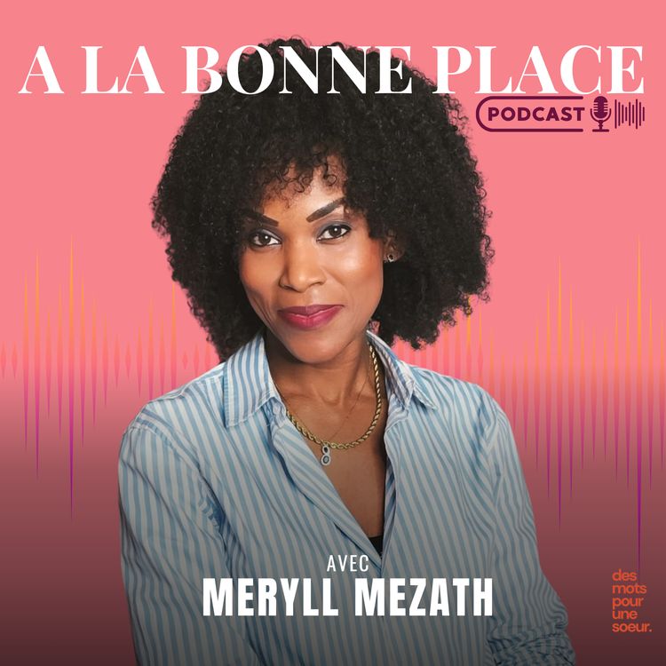 cover art for A la bonne place avec Meryll Mezath | Dès le 12 Decembre 2024 !