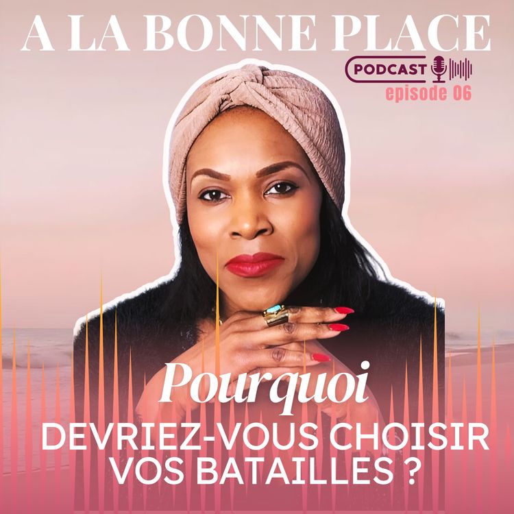 cover art for Pourquoi devriez-vous choisir vos batailles ? 