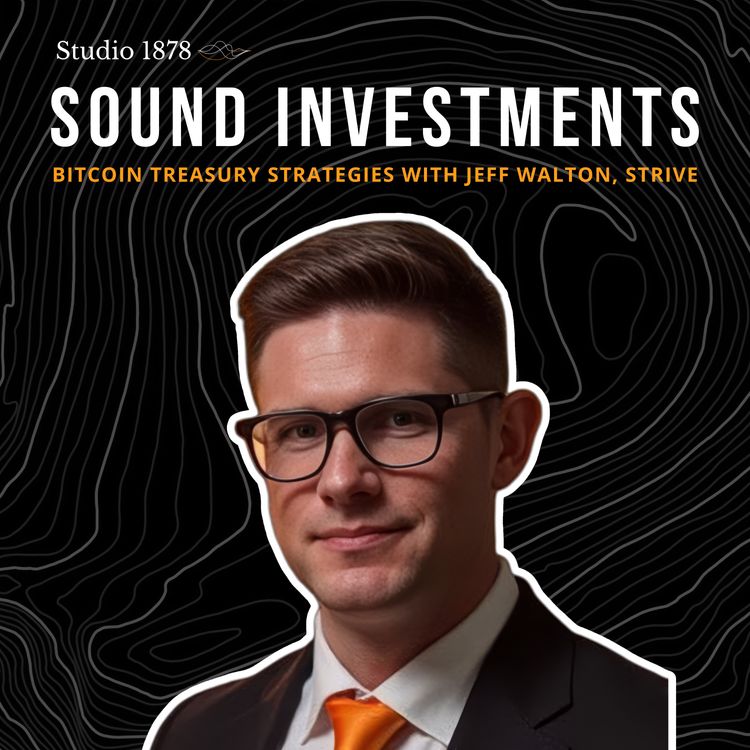 cover art for Navigating Bitcoin Treasury Strategies with Jeff Walton, Strive