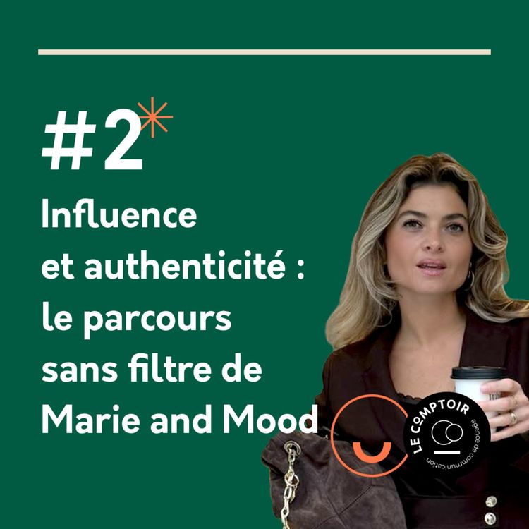 cover art for #2 - Influence & authenticité : le parcours sans filtre de Marie and Mood