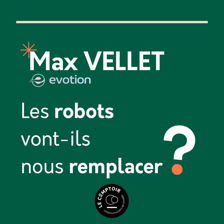 cover art for Max Vellet (Evotion) : L'IA et les robots vont-ils vraiment remplacer l'humain ?