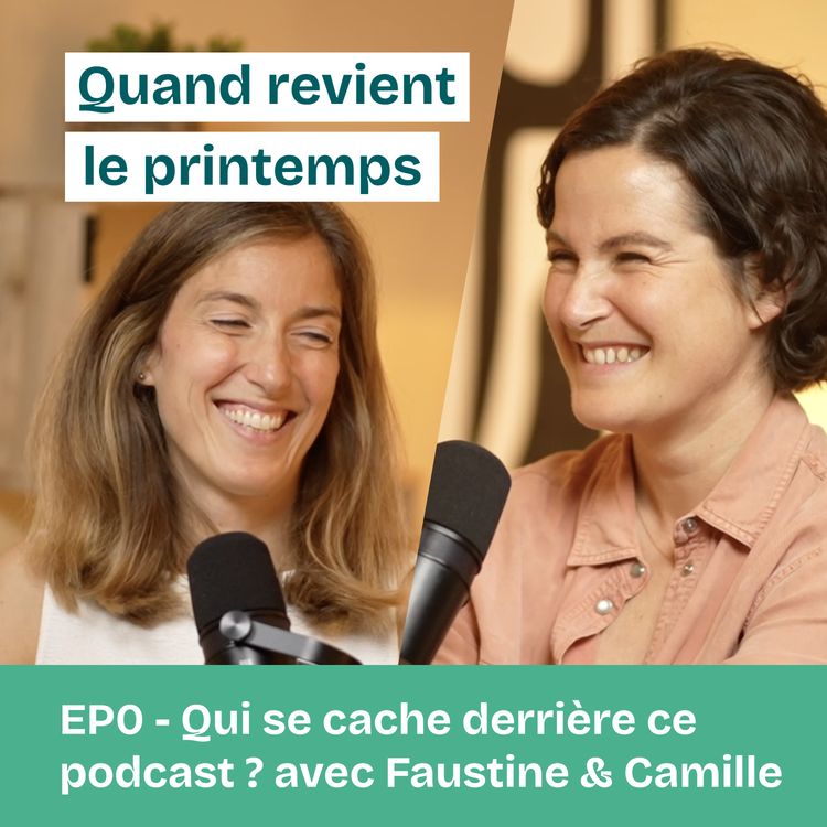 cover art for EP0 - Qui se cache derrière ce podcast ? avec Camille & Faustine