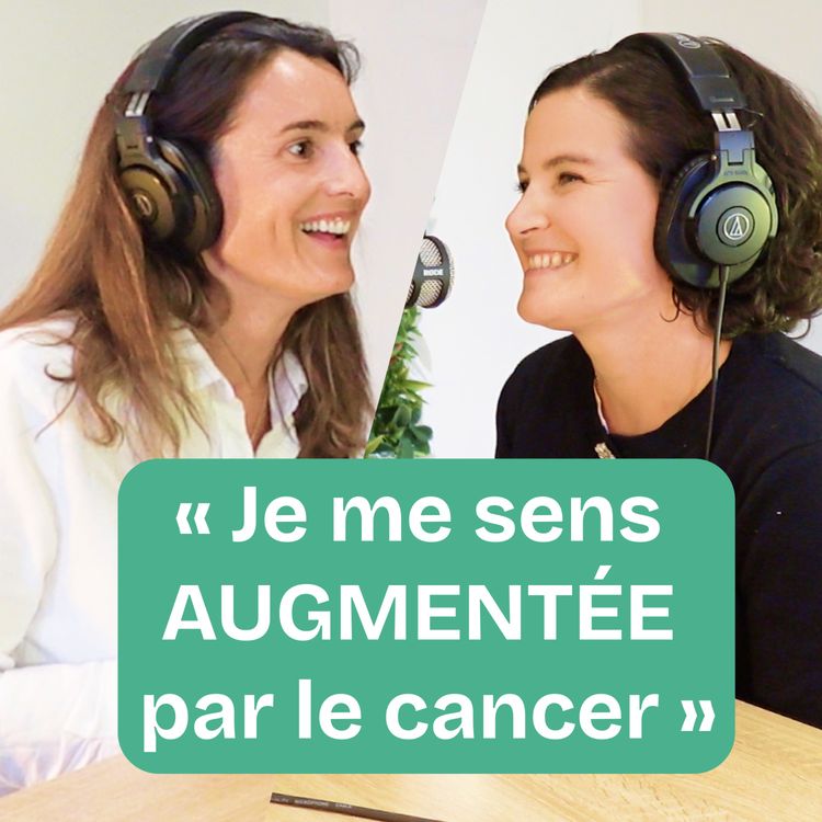 cover art for EP2 - Comment redonner du sens à sa vie après l’annonce du cancer ? Témoignage de Marie, Tumeur Neuro-Endocrine