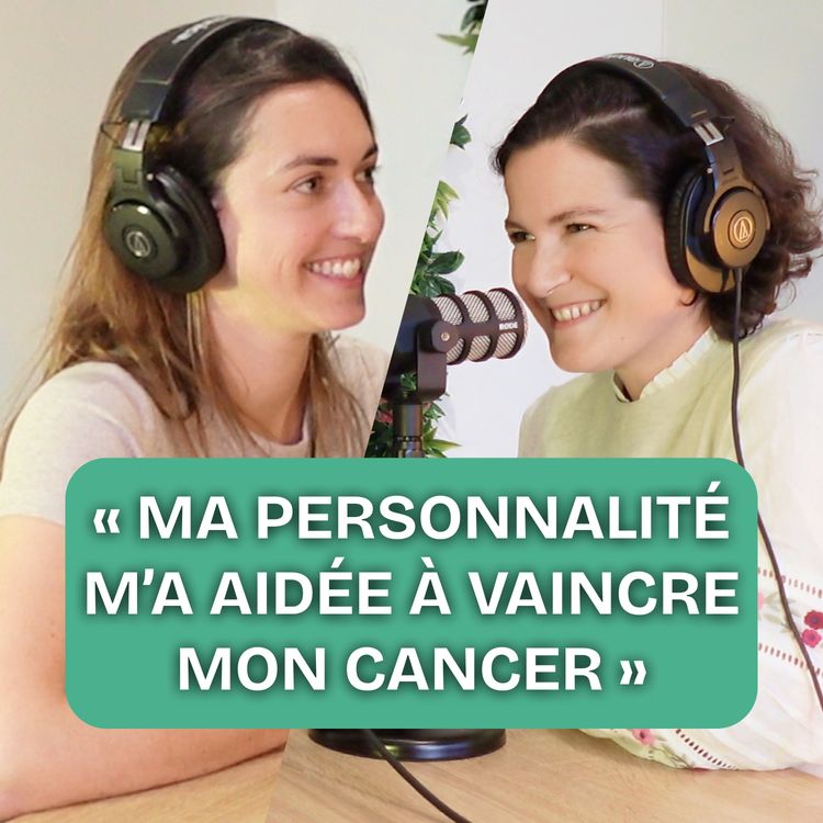 cover art for EP3 - Reconversion professionnelle après un cancer, témoignage de Léa, 31 ans, en rémission d'un lymphome de Hodgkin et fondatrice de Quatre Février