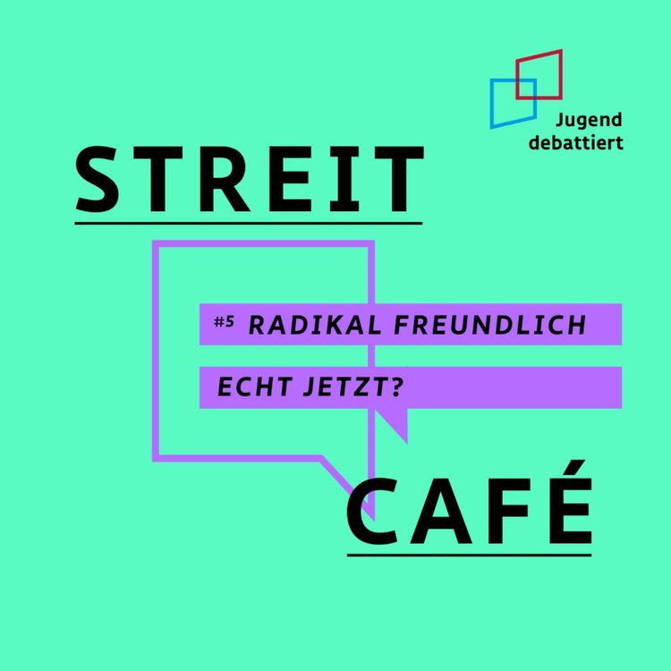cover art for #5 Radikal freundlich – echt jetzt?