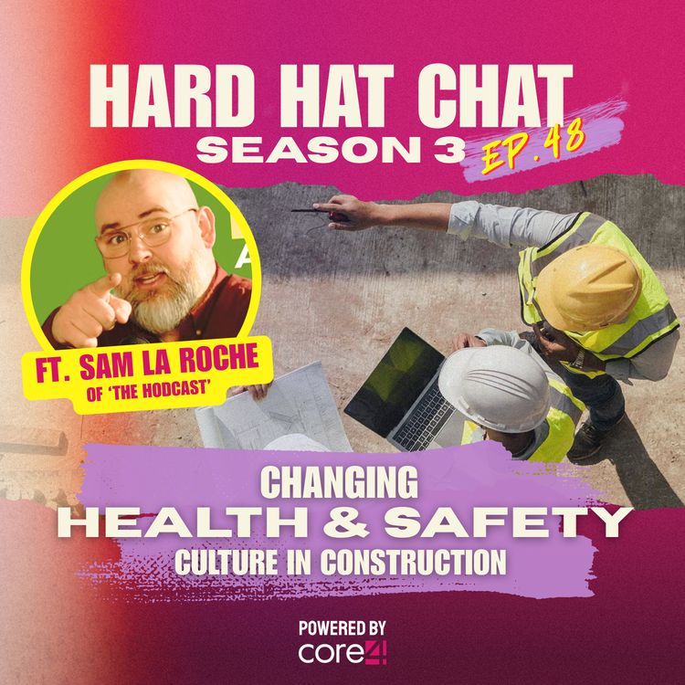 cover art for Changing HEALTH & SAFETY Culture in Construction ft. Sam La Roche of 'The HODCAST' | Episode 48