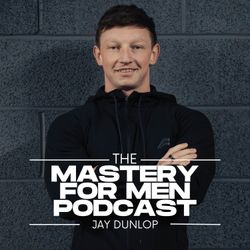 cover art for Mastery For Men | Jay Dunlop