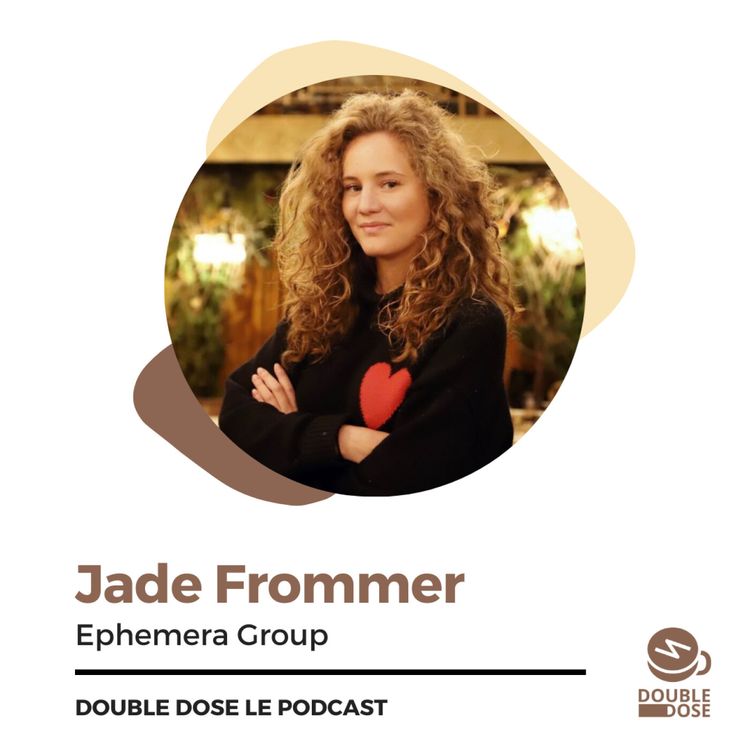 cover art for Jade Frommer - Ephemera : À 25 ans, elle devient la référence des restaurants immersifs à Paris !