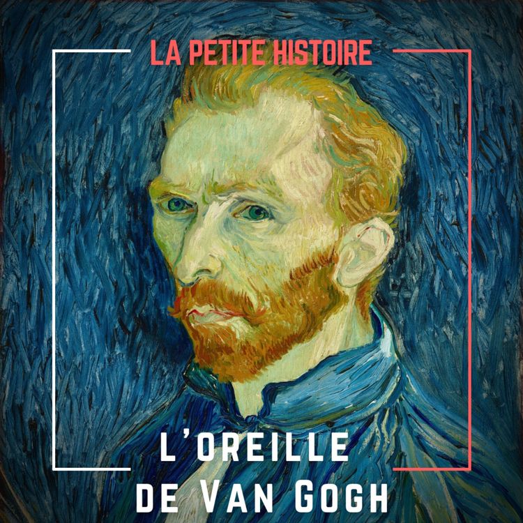 cover art for 24 décembre 1888 : Le jour où Van Gogh s'est coupé l'oreille