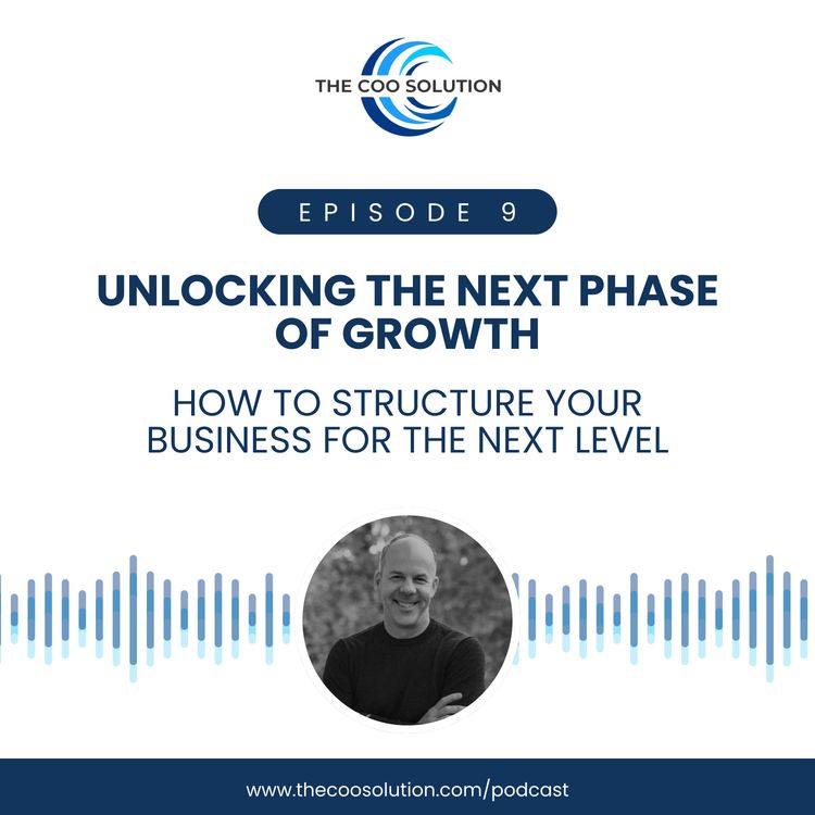cover art for Unlocking the Next Phase of Growth – How to Structure Your Business for the Next Level