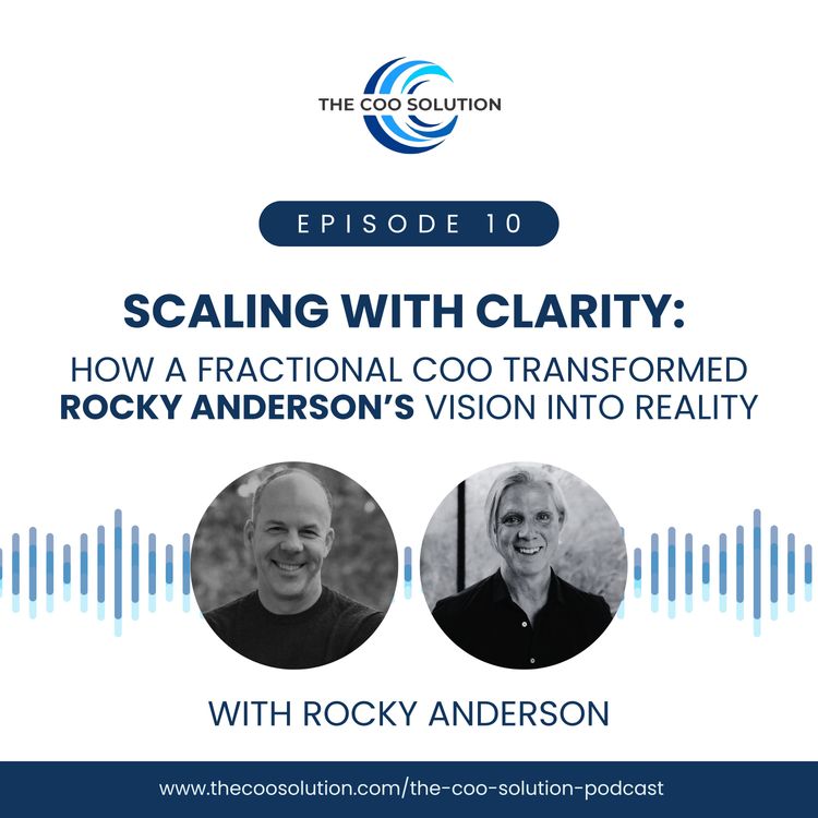 cover art for Scaling with Clarity: How a Fractional COO Transformed Rocky Anderson’s Vision into Reality