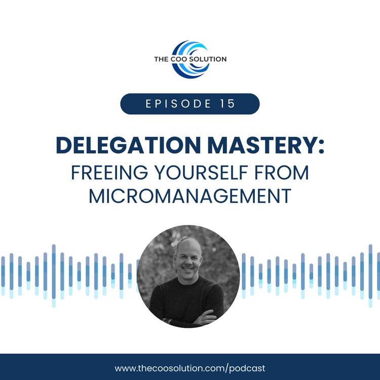cover art for Delegation Mastery: Freeing Yourself from Micromanagement