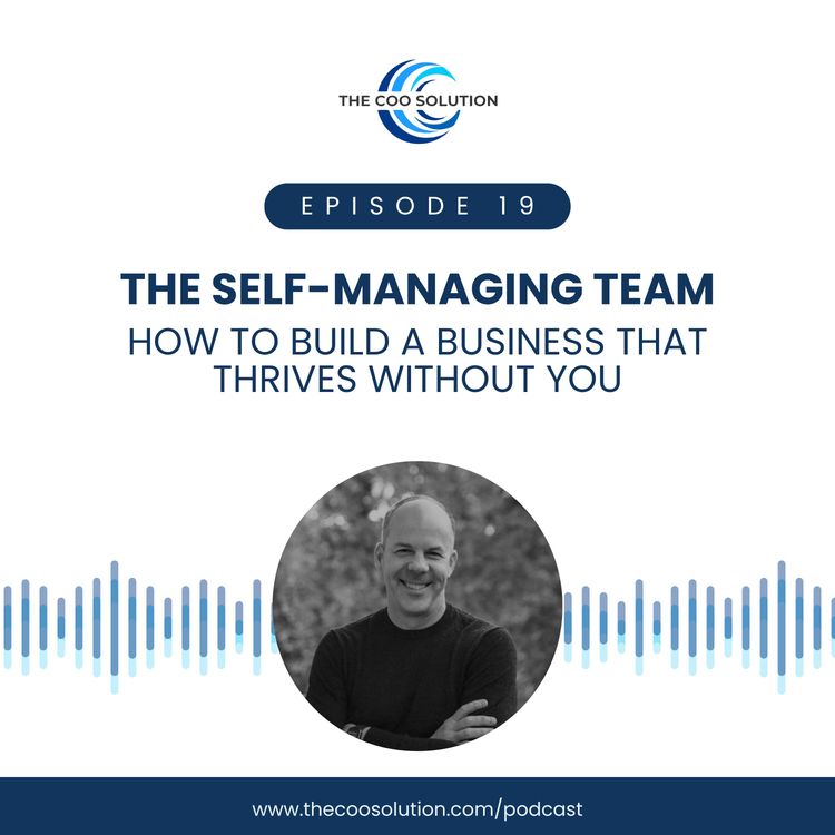 cover art for The Self-Managing Team — How to Build a Business That Thrives Without You