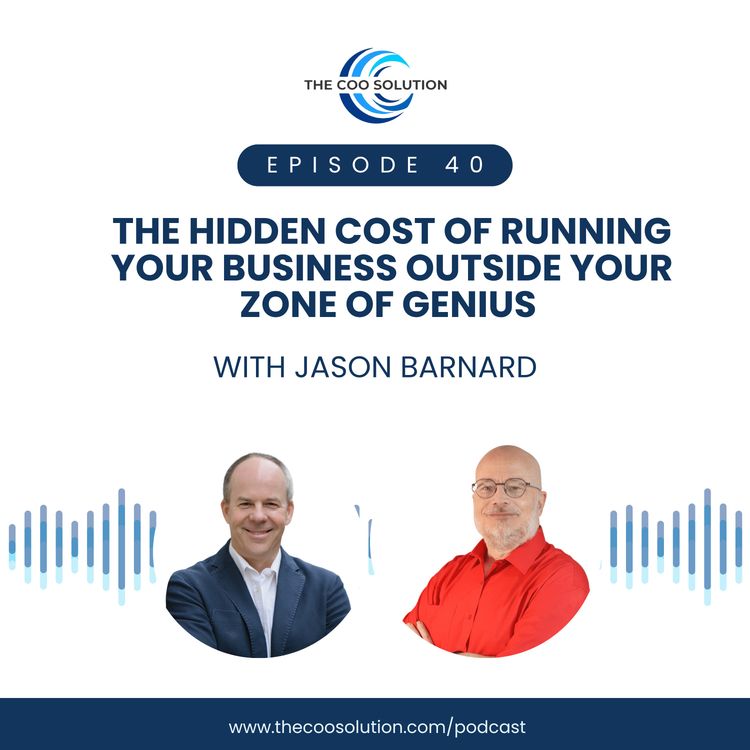 cover art for The Hidden Cost of Running Your Business Outside Your Zone of Genius with Jason Barnard