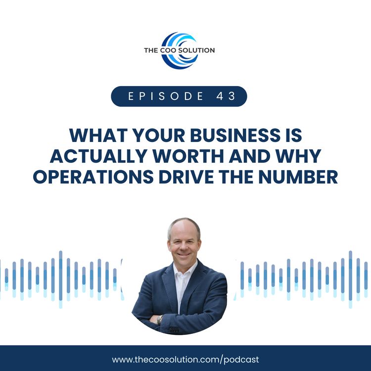 cover art for What Your Business Is Actually Worth, and Why Operations Drives the Number