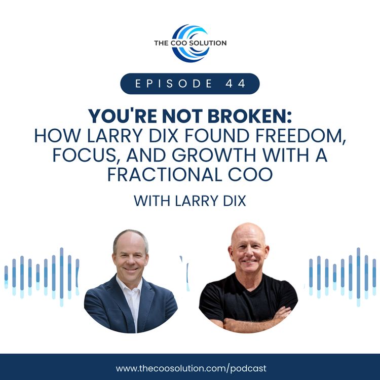 cover art for You're Not Broken: How Larry Dix Found Freedom, Focus, and Growth with a Fractional COO