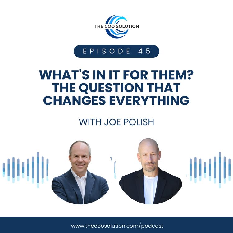 cover art for What's In It for Them? The Question That Changes Everything with Joe Polish