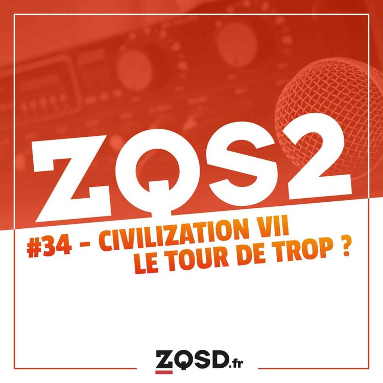 cover art for ZQSDeux #34 - Civilization VII : le tour de trop ?