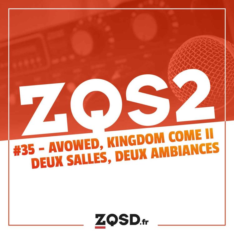 cover art for ZQSDeux #35 - Avowed, Kingdom Come Deliverance II : Deux salles, deux ambiances